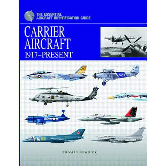 Pre-Owned Carrier Aircraft 1917-Present: The Essential Aircraft Identification Guide (Hardcover 9781907446979) by Thomas Newdick