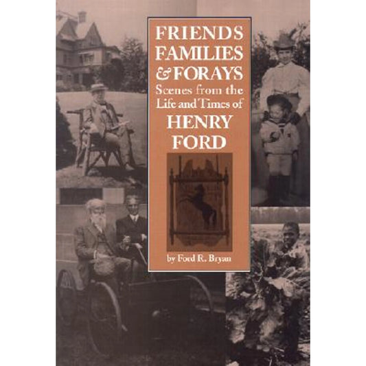 Pre-Owned Friends, Families & Forays: Sizecenes from the Life and Times of Henry Ford (Hardcover 9780814331088) by R Bryan, Bryan